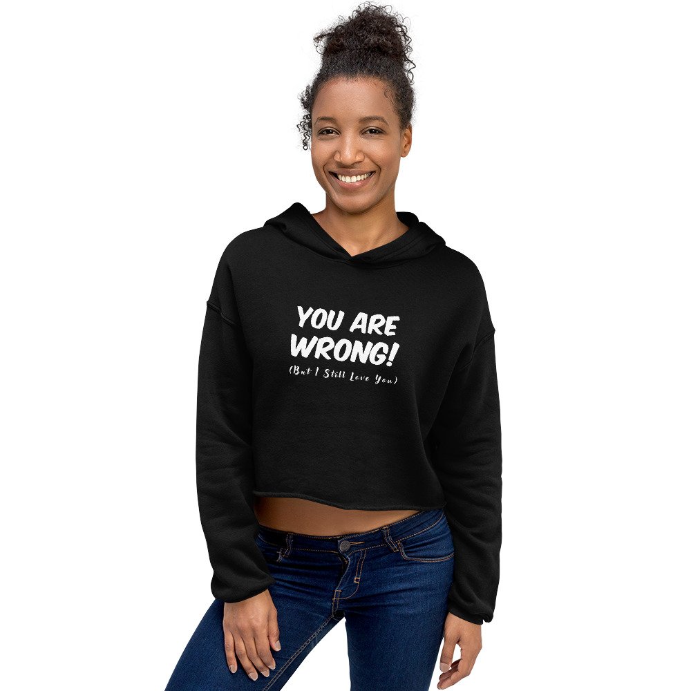 You Are Wrong (But I still Love You) Crop Hoodie - Image 7